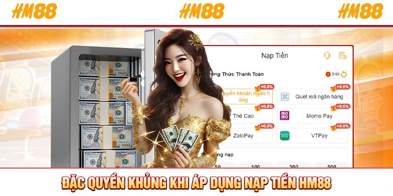 Đặc quyền khủng khi áp dụng nạp tiền HM88